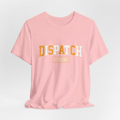 Dispatch Strong T‑Shirt — Bold Rescue Dispatcher Tee