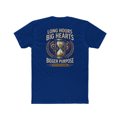 Physician T‑Shirt – "Long Hours Big Hearts Bigger Purpose" Medical Doctor Tee