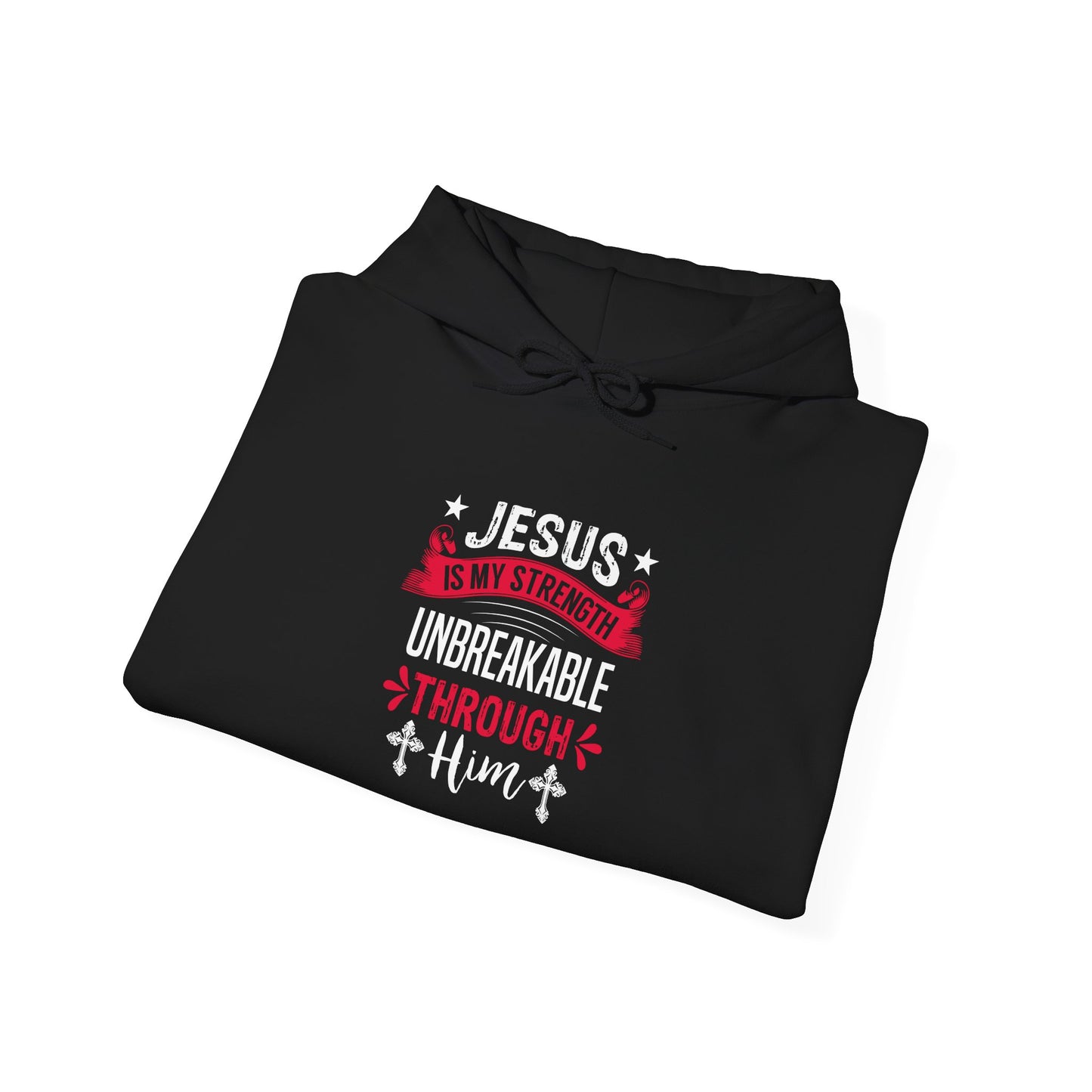 Jesus Is My Strength Unbreakable Through Him Hoodie