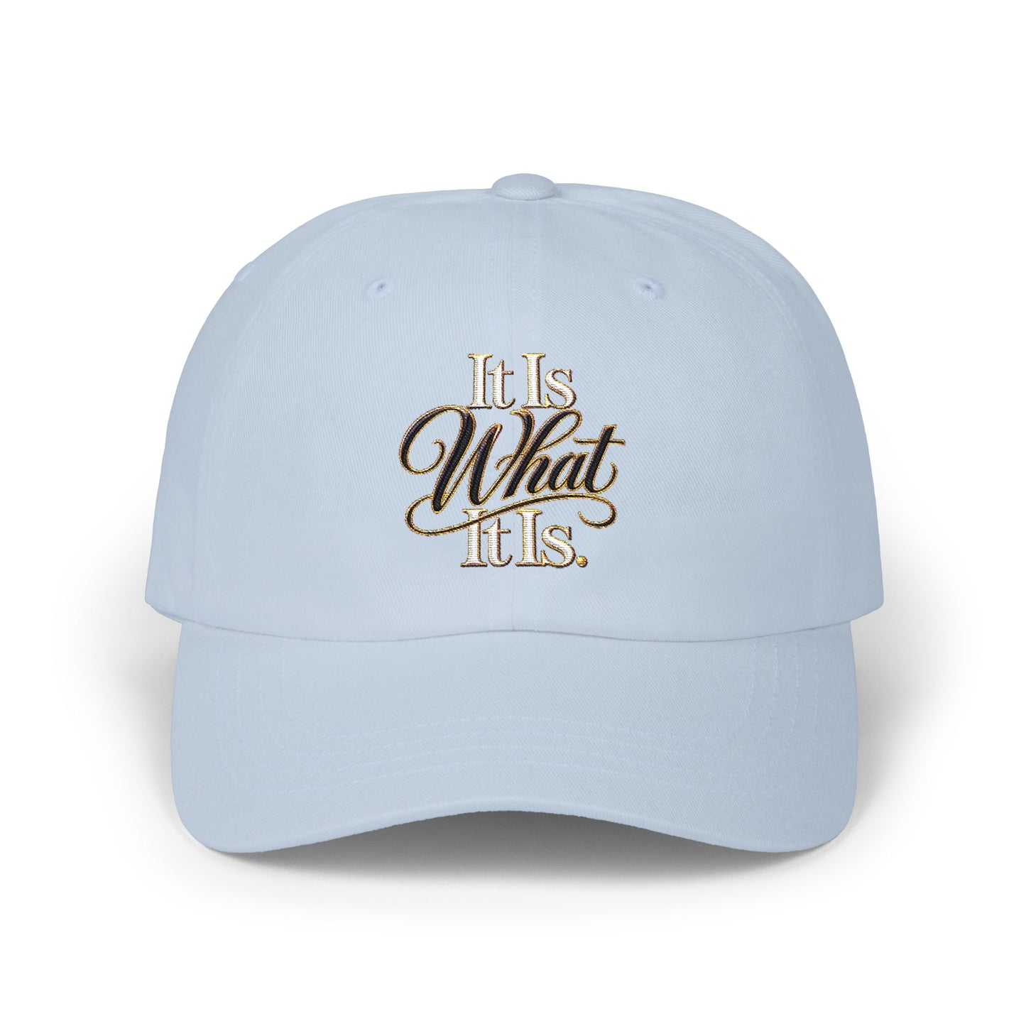 Classic Dad Cap — Embroidered “It Is What It Is” Vintage Script Hat