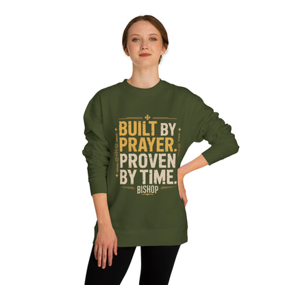 Built by Prayer, Proven by Time Sweatshirt