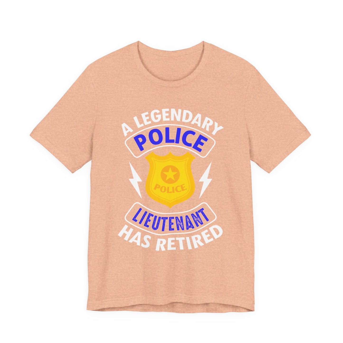 Retired Police Lieutenant T-Shirt — "A Legendary Police Lieutenant Has Retired"