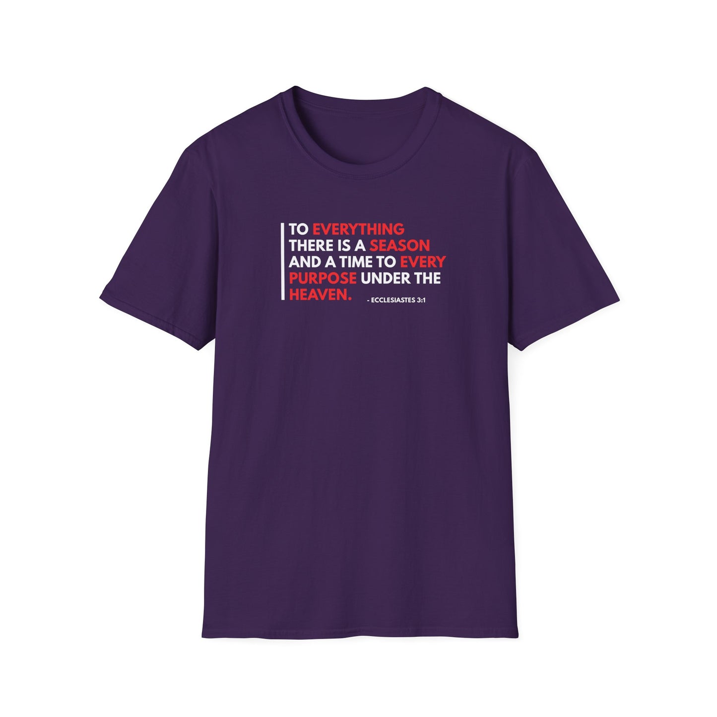 To Everything There is a Season and a Time to Every Purpose Under the Heaven - Ecclesiastes 3:1 T-Shirt