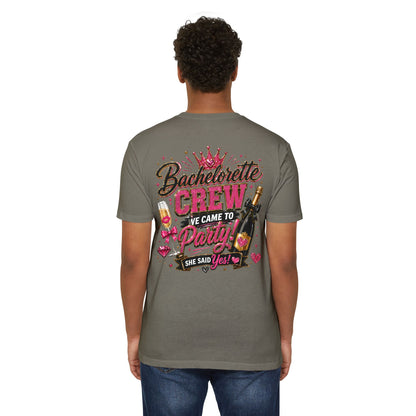 Bachelorette Crew T-Shirt - "We Came to Party! She Said Yes" Bridal Party Tee