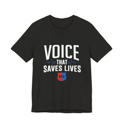 Voice That Saves Lives Tee — 911 Dispatcher EMS Support Shirt