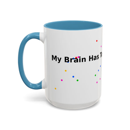 Coffee Mug - "My Brain Has Too Many Tabs Open" Funny Office Gift (11/15 oz)