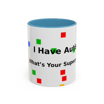 Autism Awareness Coffee Mug - "I Have Autism, What's Your Superpower?" Accent Mug
