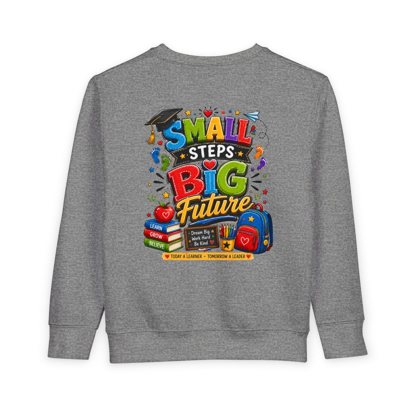 Toddler Sweatshirt - "Small Steps Big Future" Back-to-School Kids Crewneck