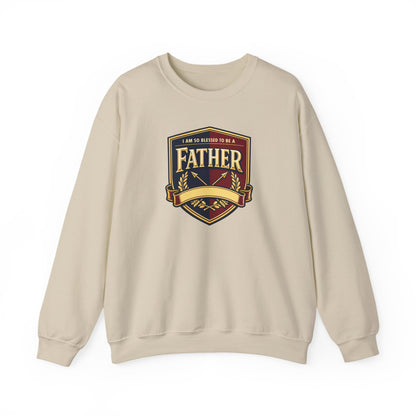 "I Am So Blessed To Be A Father" Sweatshirt