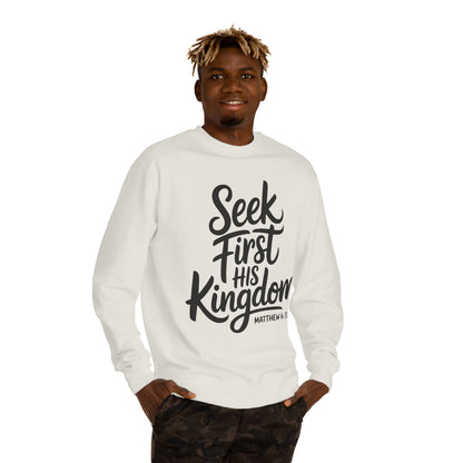 Seek First His Kingdom Sweatshirt — Matthew 6:33 Christian Crewneck