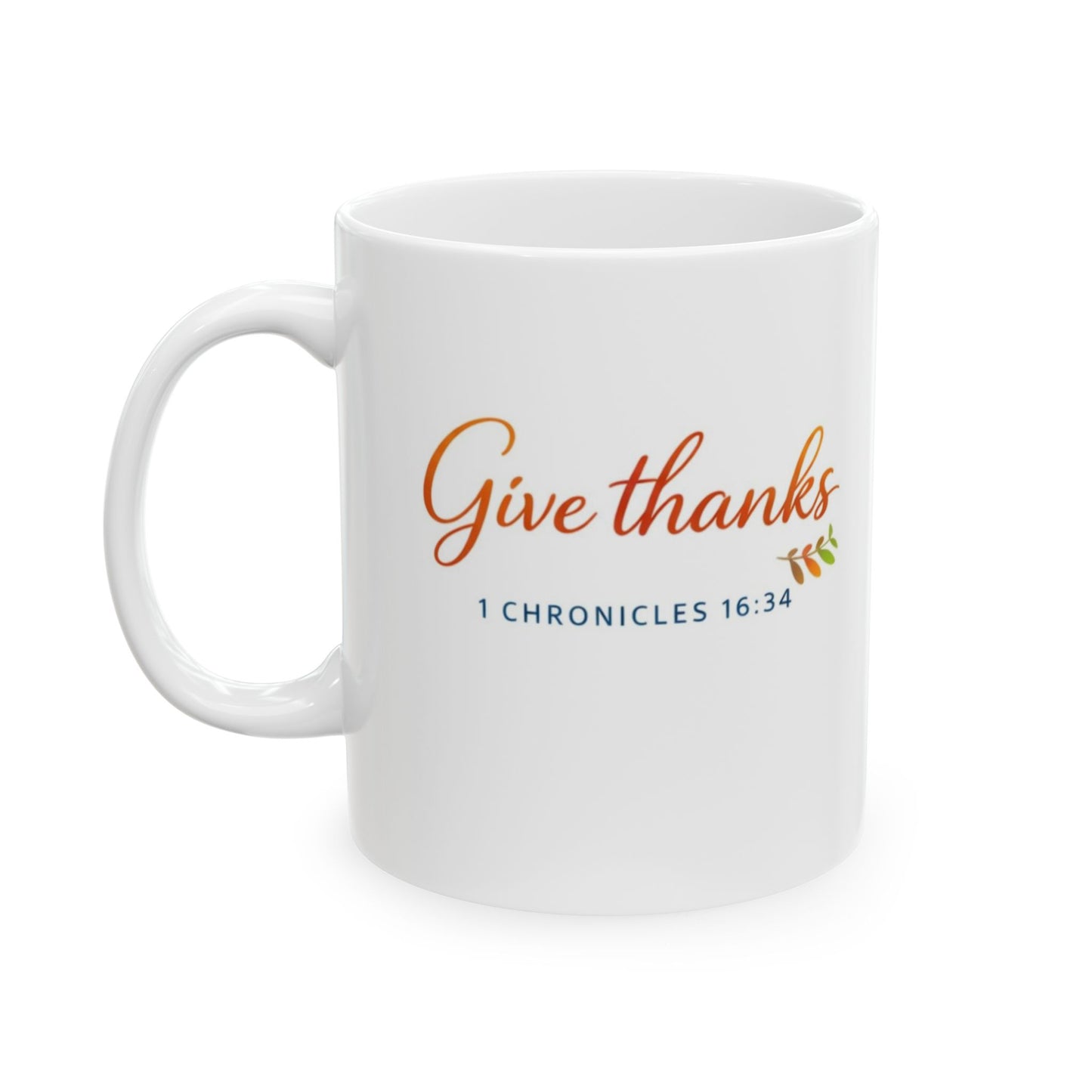 Give Thanks - 1 Chronicles 16:34 Mug