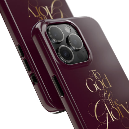 To God Be The Glory Tough Phone Case — Burgundy Gold Christian Scripture Cover