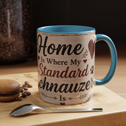 Standard Schnauzer Accent Coffee Mug — "Home Is Where My Standard Schnauzer Is"