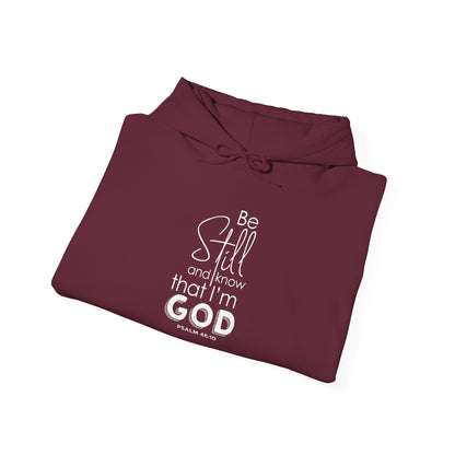 Be Still and Know That I'm God - Psalm 46:10 Hoodie