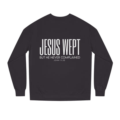 Jesus Wept Crewneck Sweatshirt — "Jesus Wept But He Never Complained" Faith Pullover