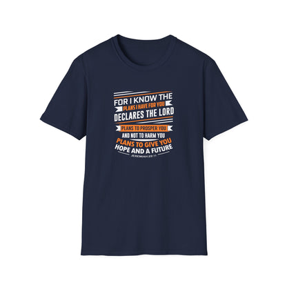 For I Know the Plans I Nave for You Declares the Lord Plans to Prosper You and Not to Harm You Plans to Give You Hope and a Future T-Shirt