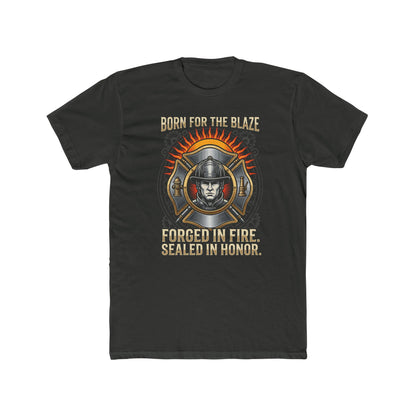 Firefighter T-Shirt — "Born for the Blaze: Forged in Fire, Sealed in Honor" Graphic Tee