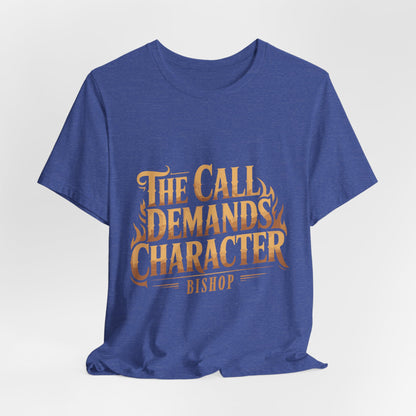 The Call Demands Character Tee — Inspirational Church Ministry T‑Shirt