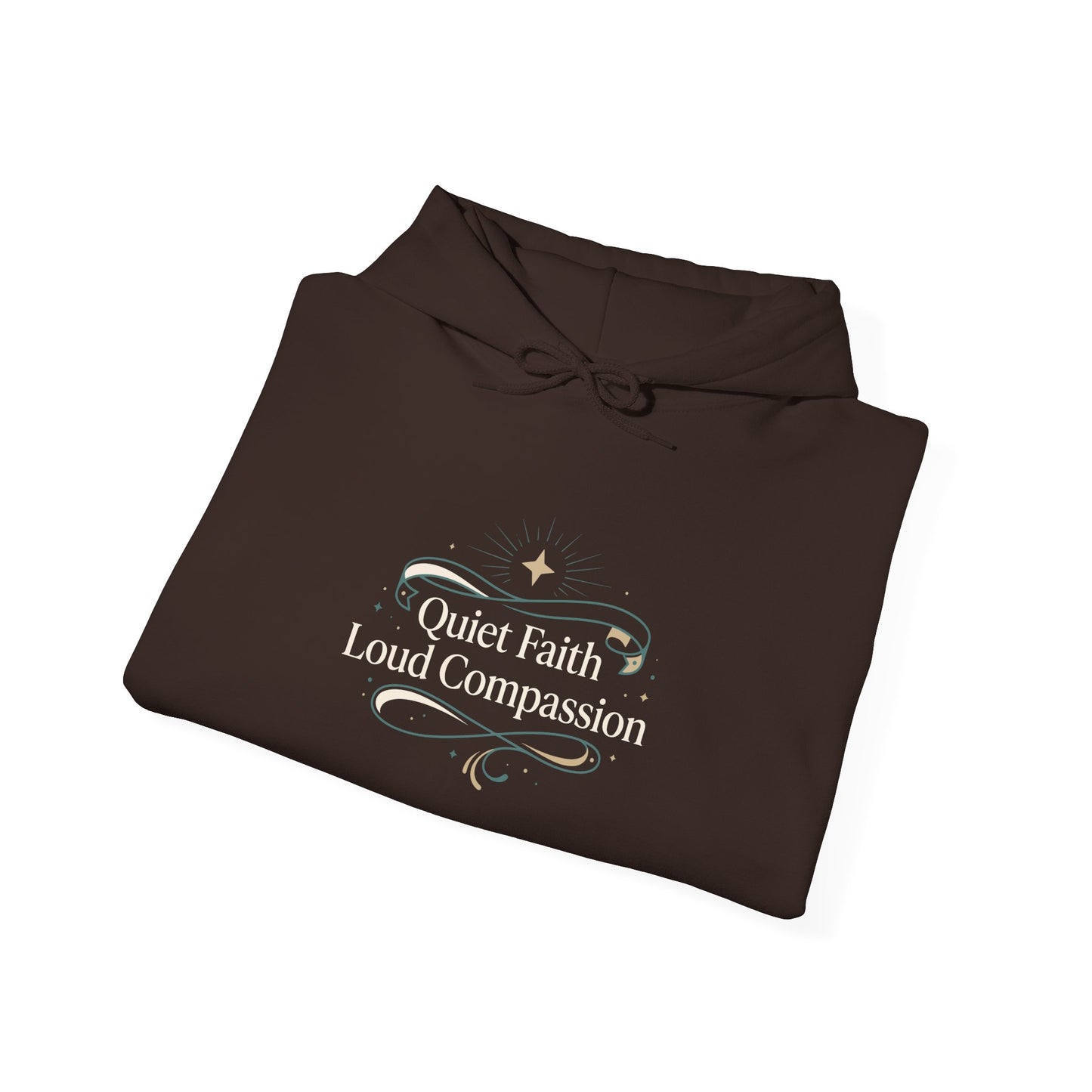 Quiet Faith Loud Compassion Hoodie