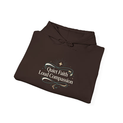 Quiet Faith Loud Compassion Hoodie