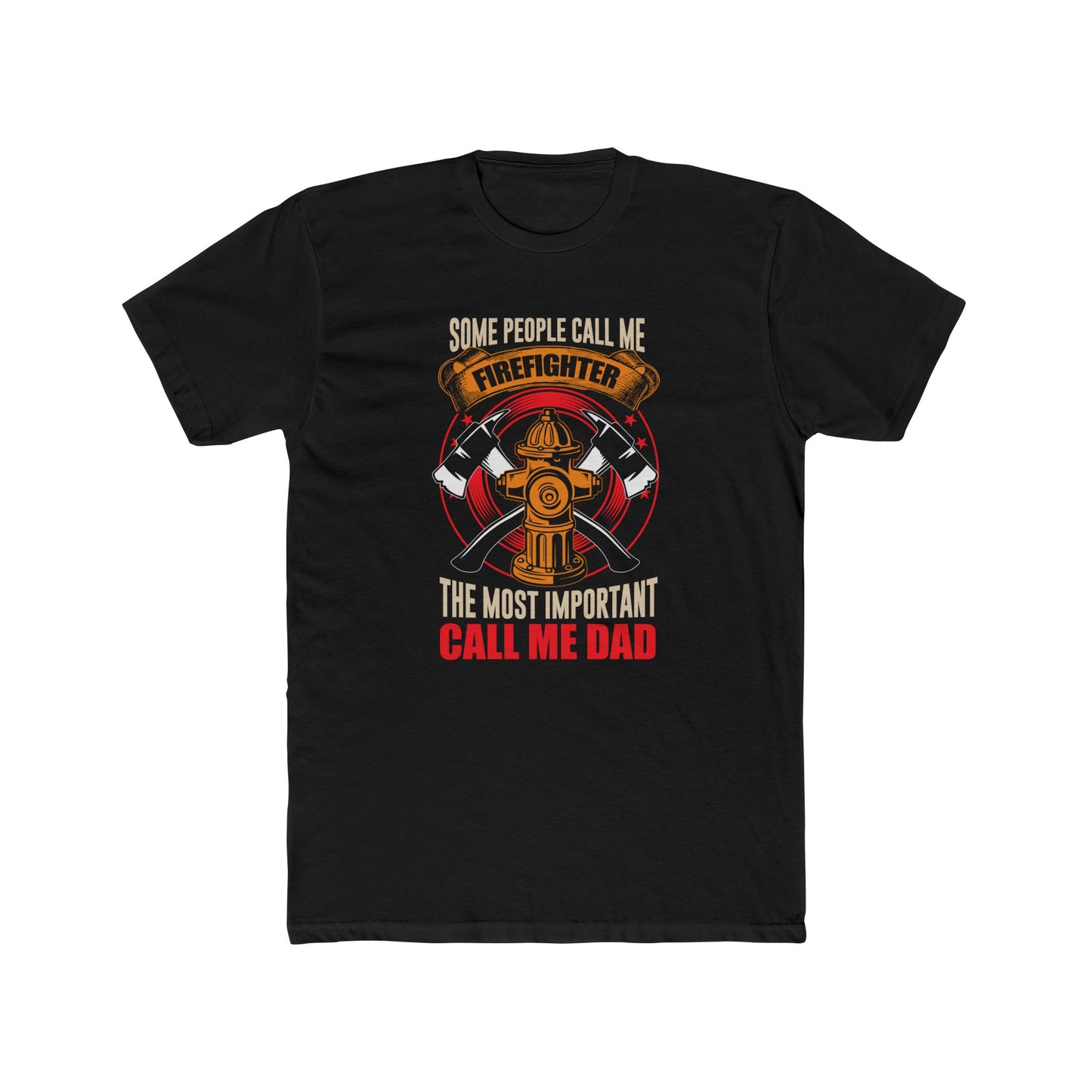Firefighter Dad T‑Shirt — "Some People Call Me Firefighter, The Most Important Call Me Dad"