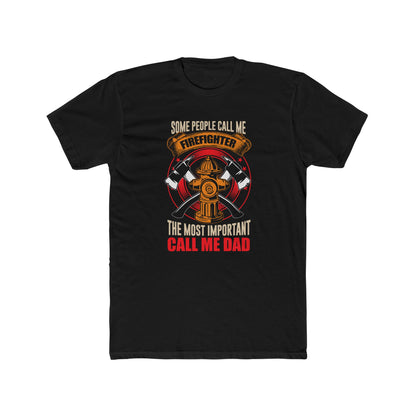 Firefighter Dad T‑Shirt — "Some People Call Me Firefighter, The Most Important Call Me Dad"