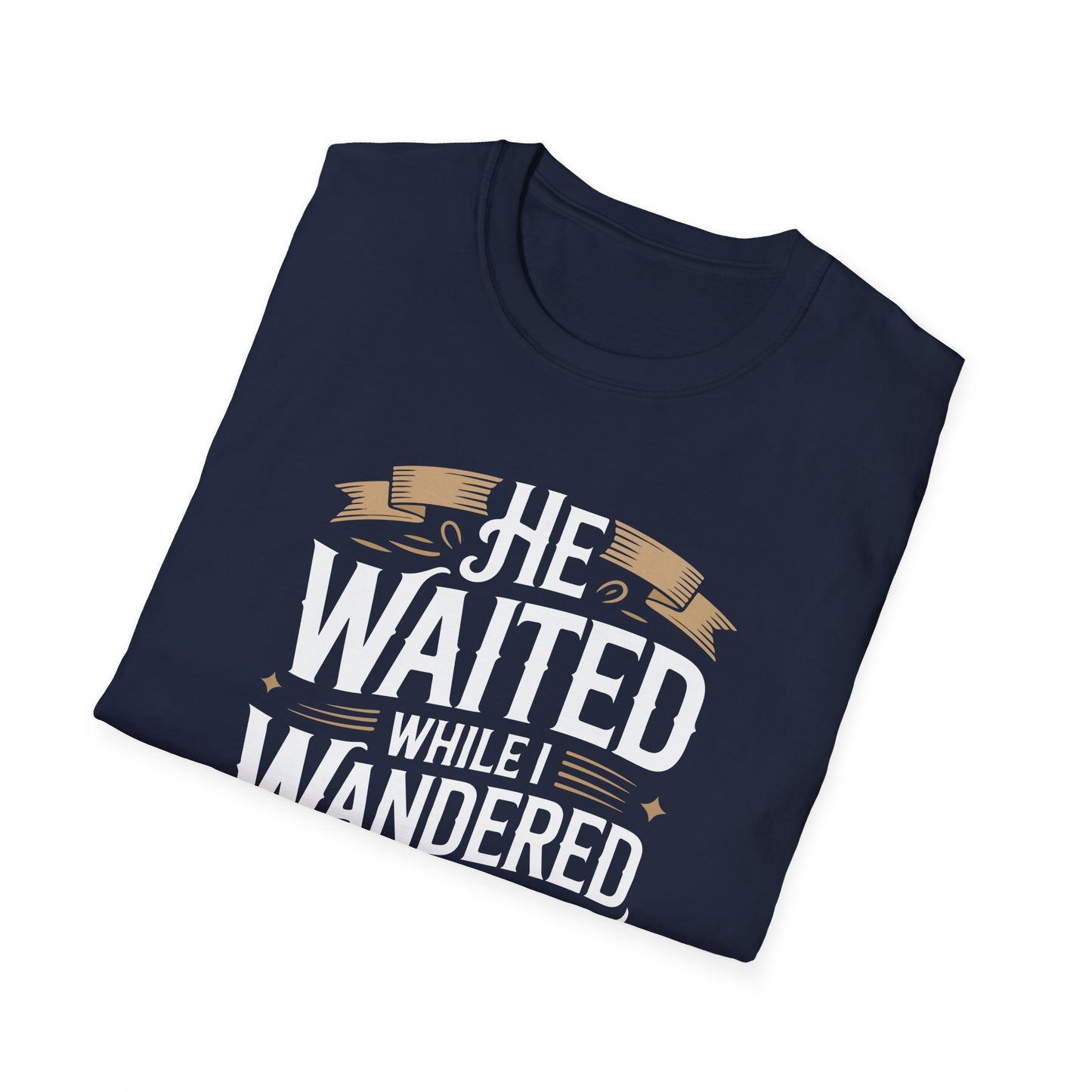 He Waited While I Wandered T-Shirt