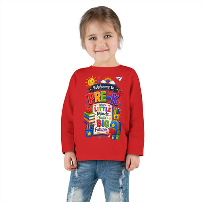 Pre-K Toddler Long Sleeve Tee – "Welcome to Pre-K Where Little Minds Build Big Futures"