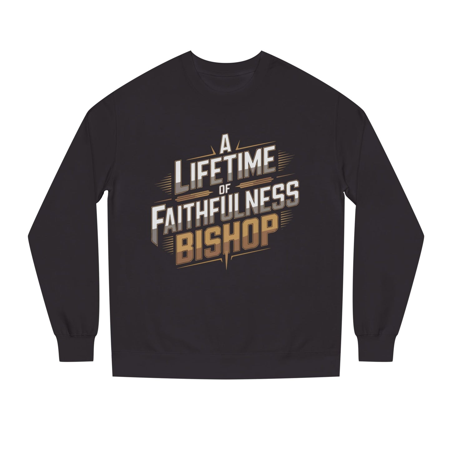 A Lifetime of Faithfulness Bishop Sweatshirt