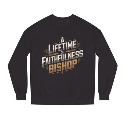 A Lifetime of Faithfulness Bishop Sweatshirt