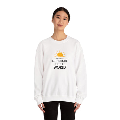 Be the Light of the World - Matthew 5:14 Sweatshirt