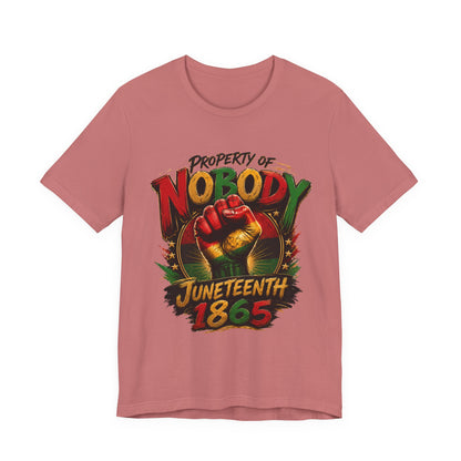 Juneteenth 'Property of Nobody' Graphic Tee — Juneteenth 1865 Celebration Shirt