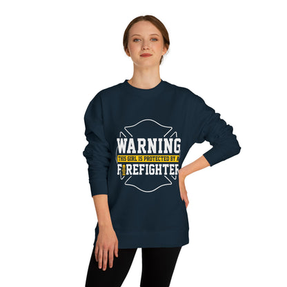 Firefighter Protector Sweatshirt — "Warning This Girl Is Protected By A Firefighter"
