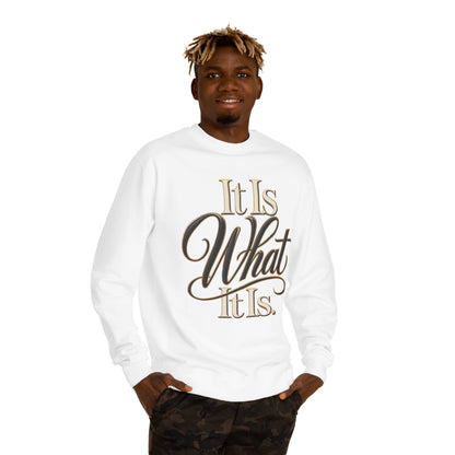 Crewneck Sweatshirt – "It Is What It Is" Script Graphic