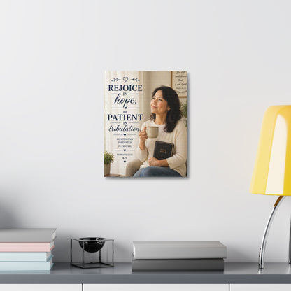 Stretched Canvas - "Rejoice in Hope, Be Patient in Tribulation" Christian Wall Art (Romans 12:12)
