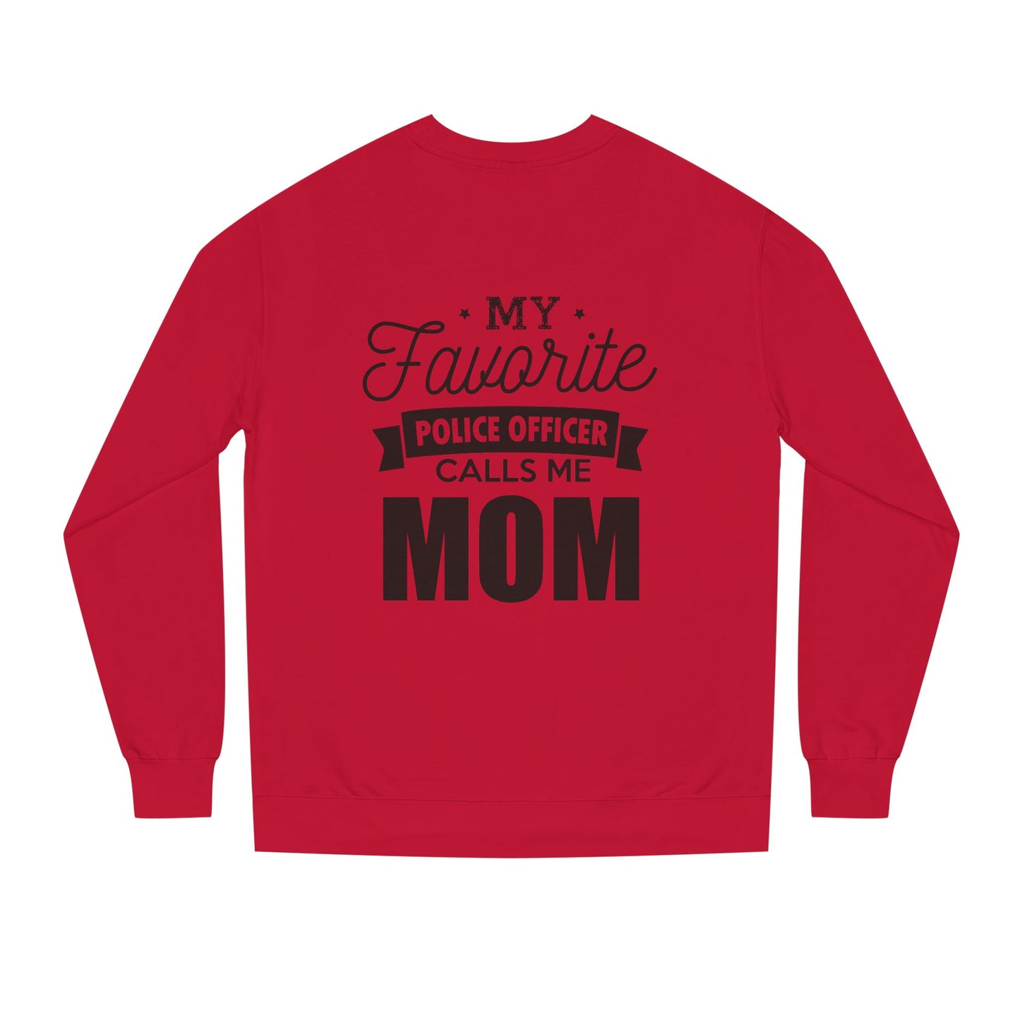 Mom of a Police Officer Sweatshirt — "My Favorite Police Officer Calls Me Mom"