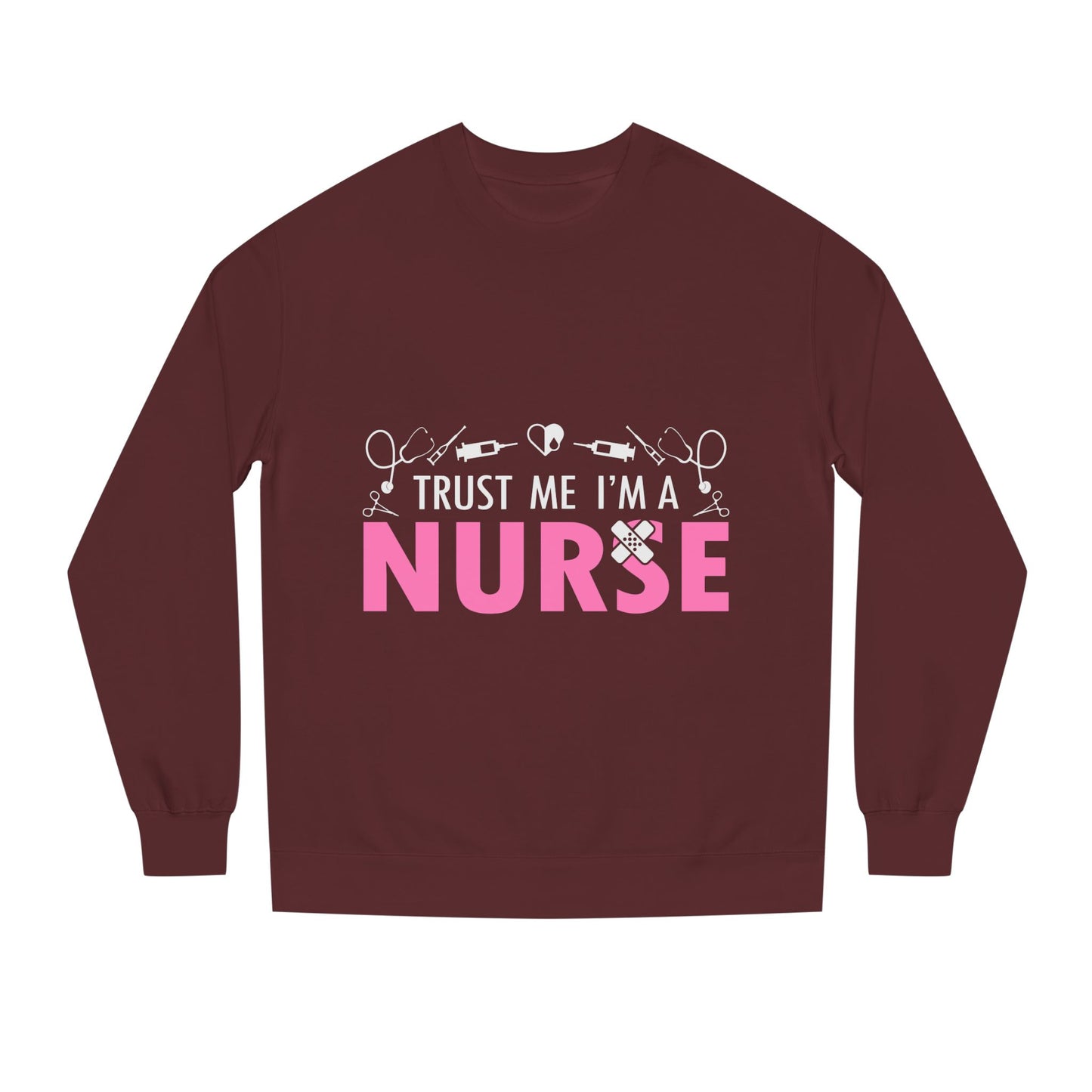 Trust Me I’m A Nurse Crewneck Sweatshirt — Cute Pink Nurse Graphic Pullover
