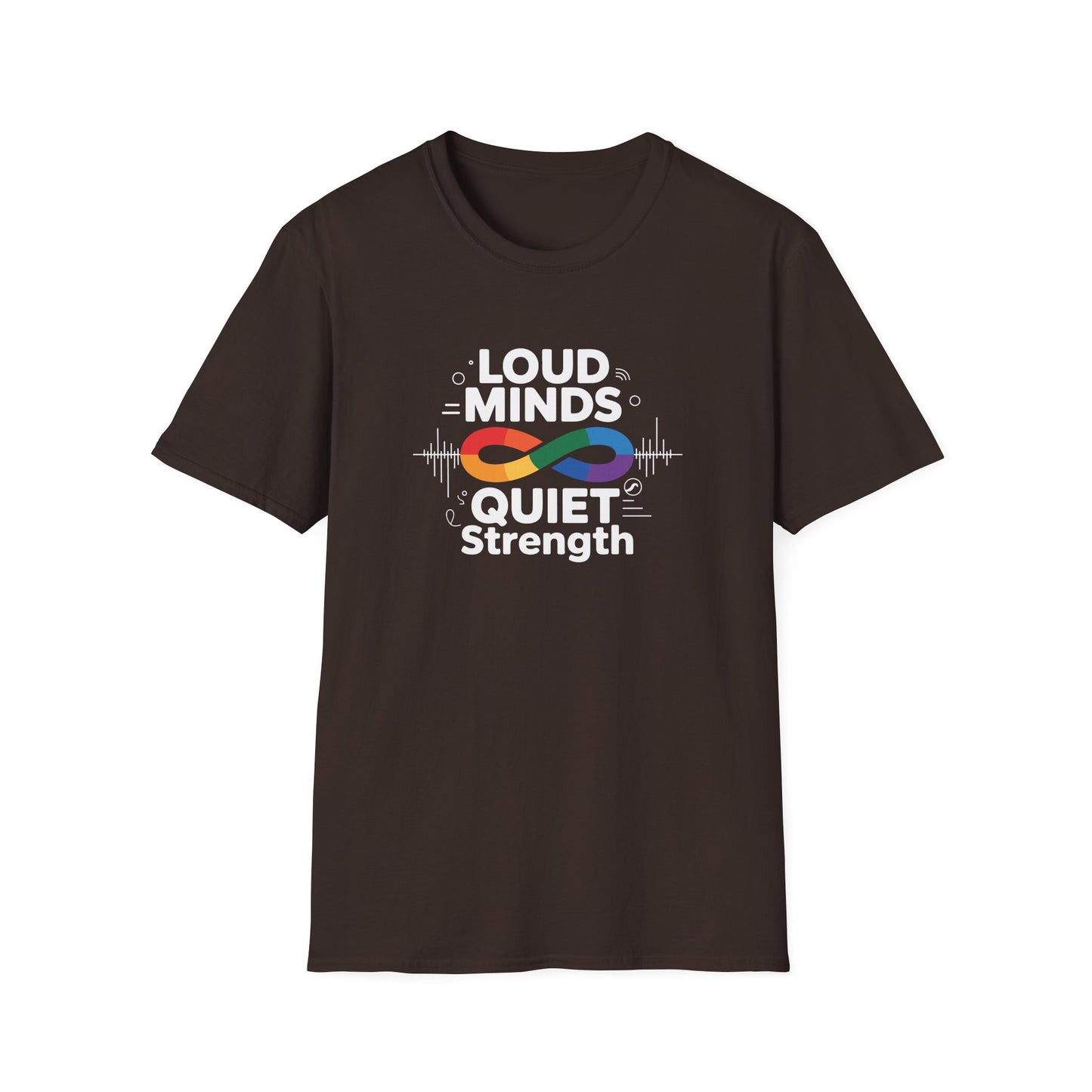Loud Minds Quiet Strength T-Shirt