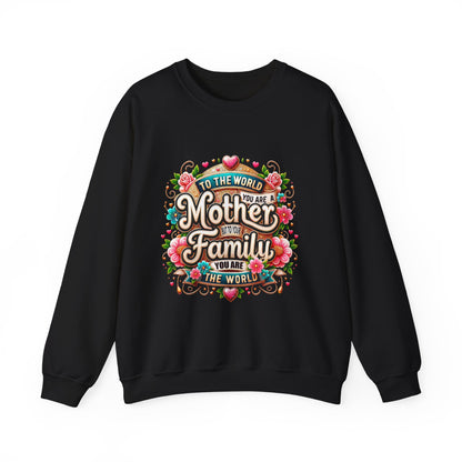 Mother & Family Crewneck Sweatshirt — "To the World You Are a Mother" Floral Gift