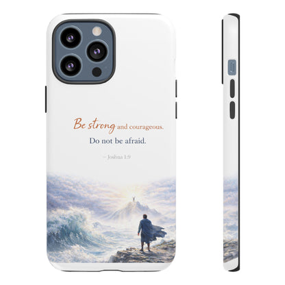 Inspirational 'Be Strong and Courageous' Phone Case