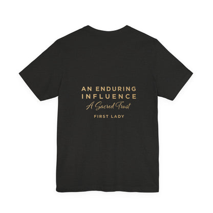 An Enduring Influence Tee — "A Sacred Trust" First Lady Inspirational T-Shirt