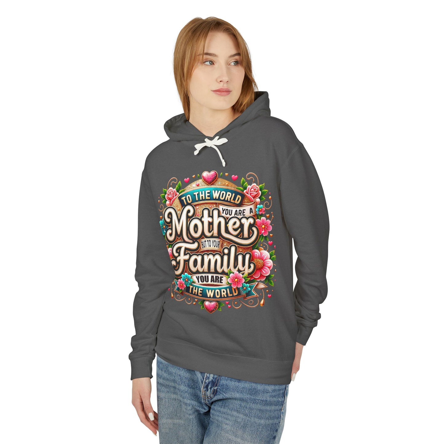 Mother to Family Hoodie – "To the World You Are a Mother, To Your Family You Are the World" Floral Pullover