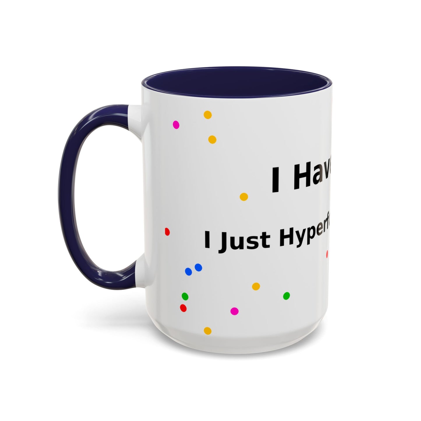 ADHD Coffee Mug — "I Have ADHD, I Hyperfocus Differently" Accent Ceramic Mug