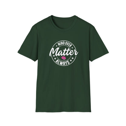 "Mind Over Matter Always" T-Shirt