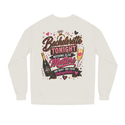 Bachelorette Tonight Sweatshirt — "Nothing Else Matters" Party Crew
