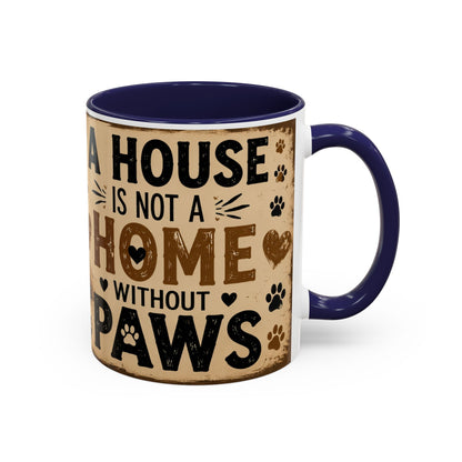 Coffee Mug – "A House Is Not A Home Without Paws" Pet Lover Accent Mug