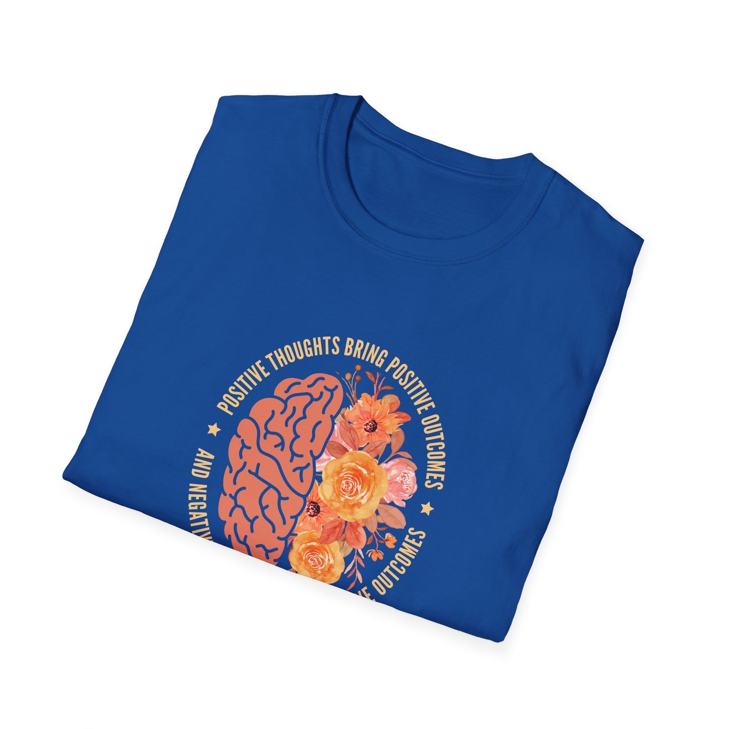 Positive Thoughts Bring Positive Outcomes Butcomes and Negative Thoughts Bring Negatis T-Shirt