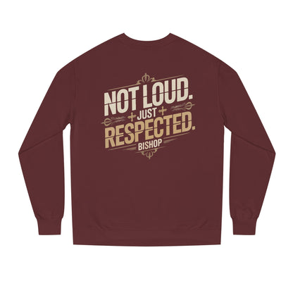 Not Loud Just Respected Sweatshirt