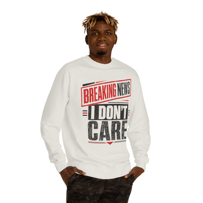Crewneck Sweatshirt — "Breaking News: I Don't Care" Graphic