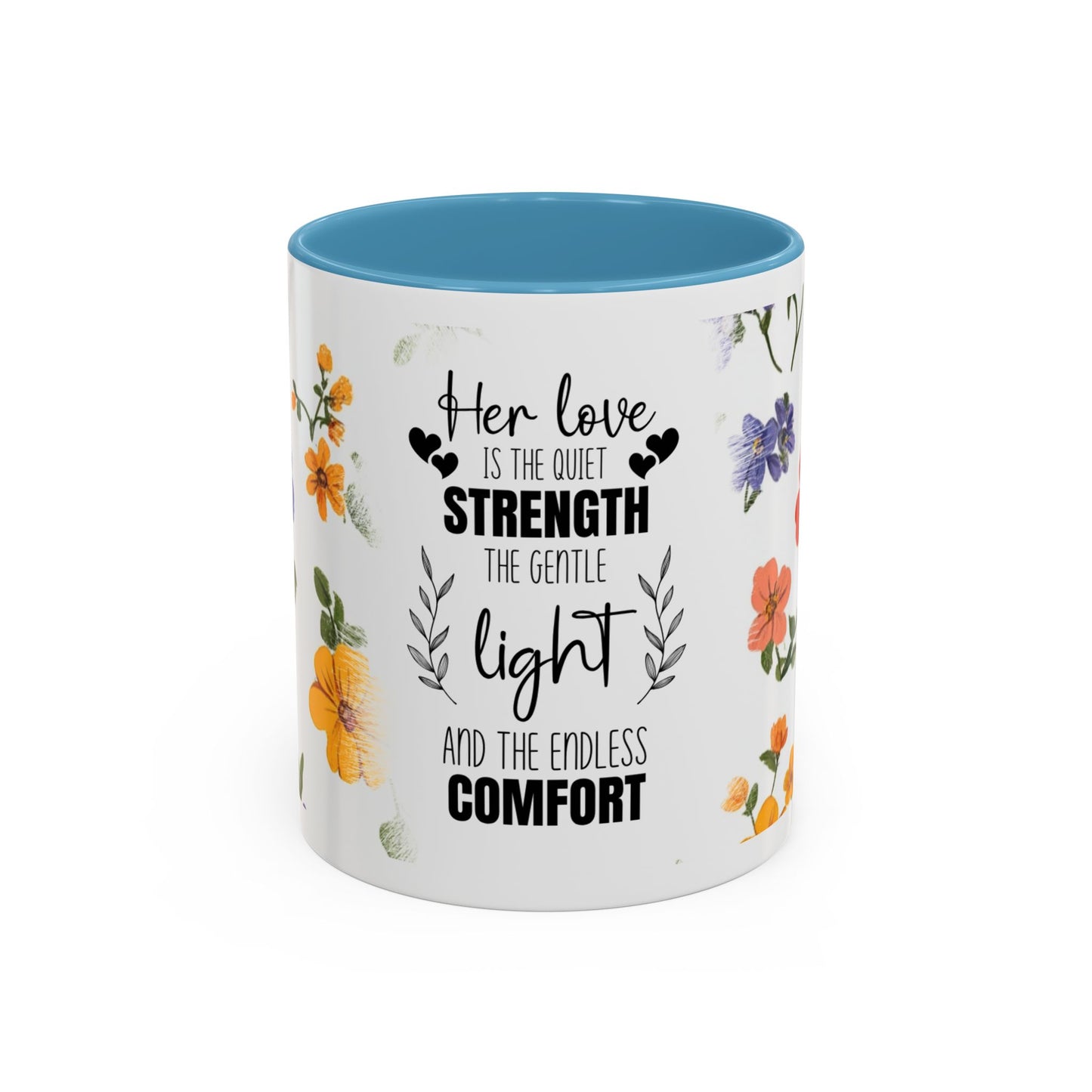 Floral "Her Love Is the Quiet Strength" Accent Coffee Mug — Inspirational Mother's Day Gift